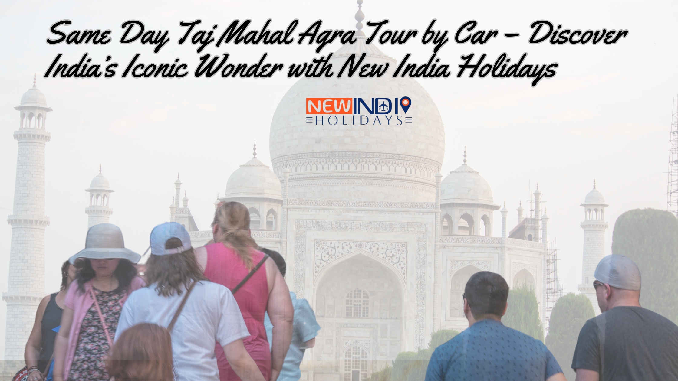 Same Day Taj Mahal Agra Tour by Car